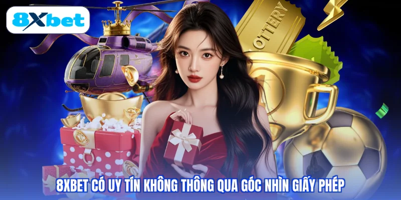 8XBET có uy tín không thông qua góc nhìn giấy phép