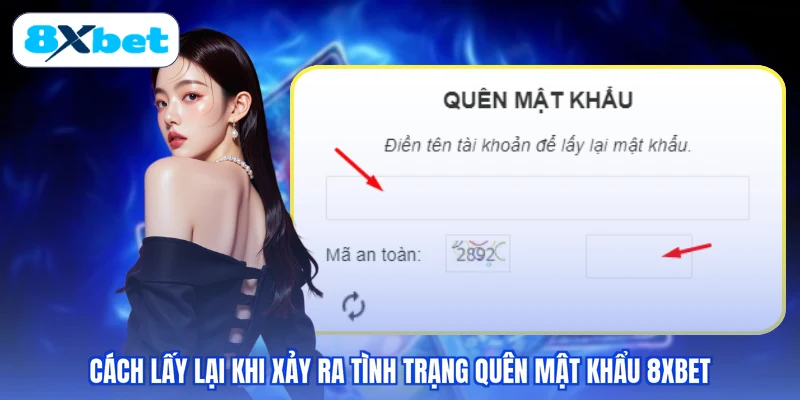 Cách lấy lại khi xảy ra tình trạng quên mật khẩu 8XBET