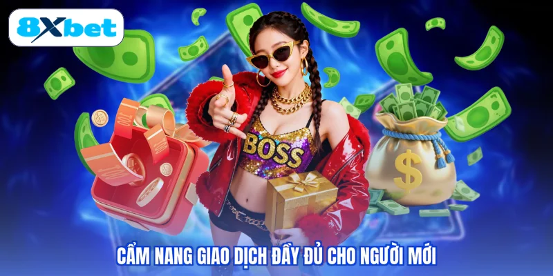 Cẩm nang giao dịch đầy đủ cho người mới