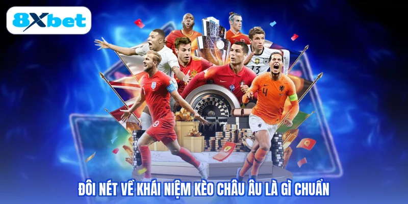 Đôi nét về khái niệm kèo châu Âu là gì chuẩn