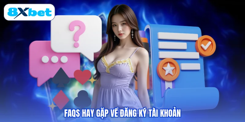 FAQs hay gặp về đăng ký tài khoản