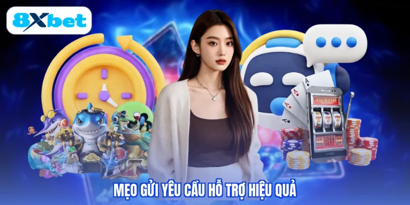 Mẹo gửi yêu cầu hỗ trợ hiệu quả