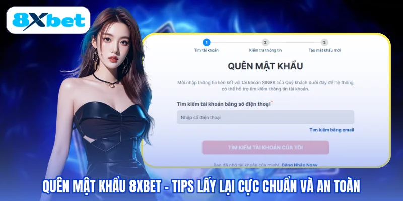 Quên Mật Khẩu 8XBET - Tips Lấy Lại Cực Chuẩn Và An Toàn
