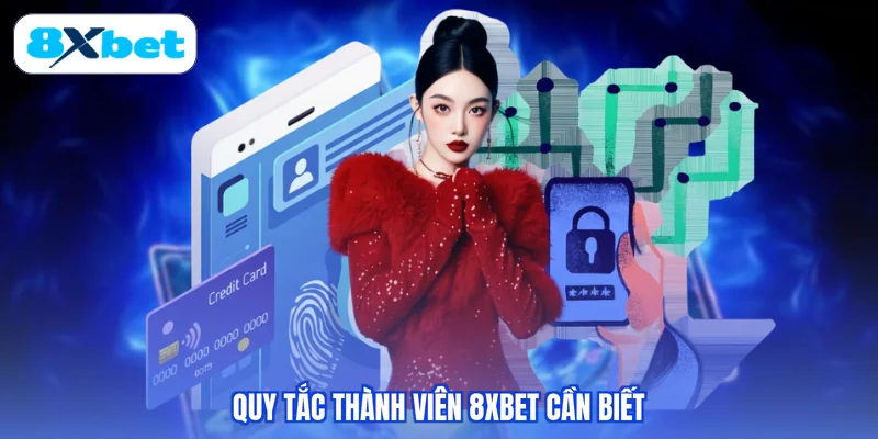 Quy tắc thành viên 8XBET cần biết