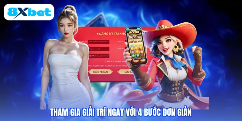 Tham gia giải trí ngay với 4 bước đơn giản