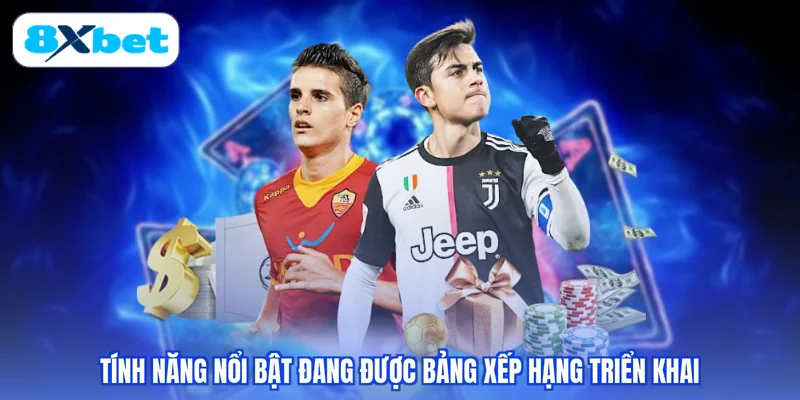 Tính năng nổi bật đang được bảng xếp hạng triển khai